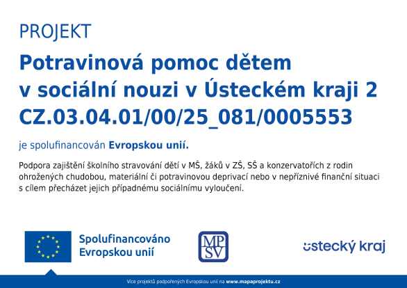 Povinný plakát projektu Potravinová pomoc dětem v&nbsp;sociální nouzi v&nbsp;Ústeckém kraji 2, registrační číslo CZ.03.04.01/00/25_081/0005553, spolufinancovaného Evropskou unií